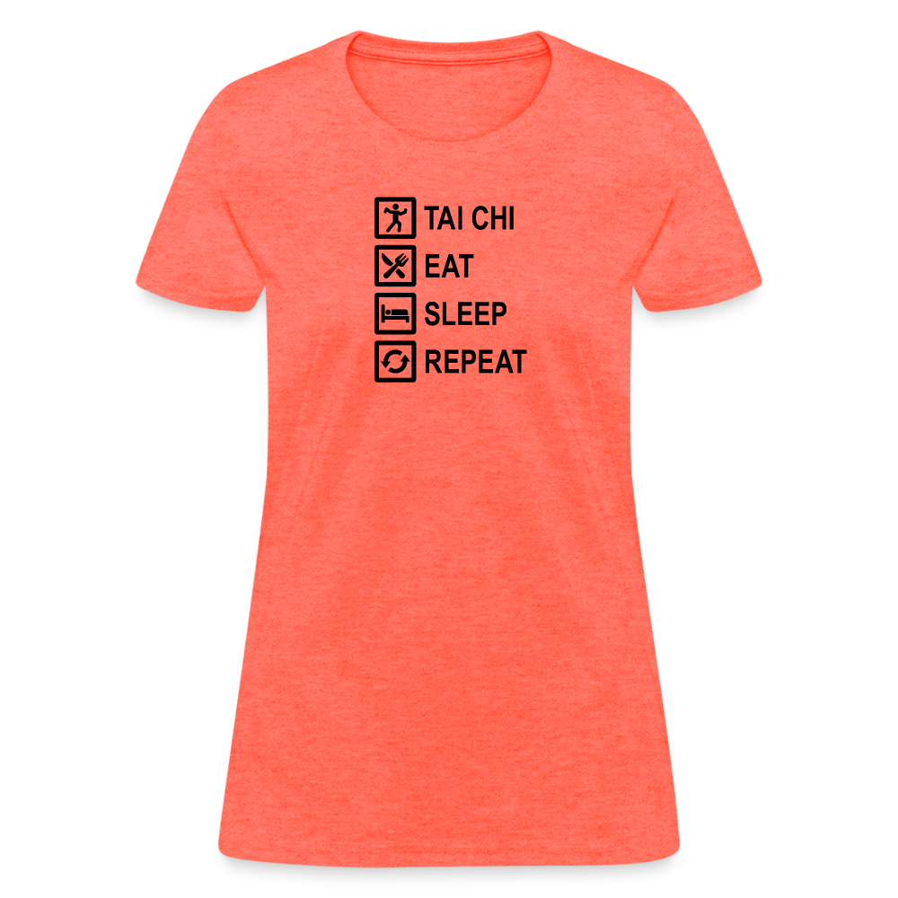 Tai Chi, Eat Sleep, Repeat Women's T-Shirt - heather coral