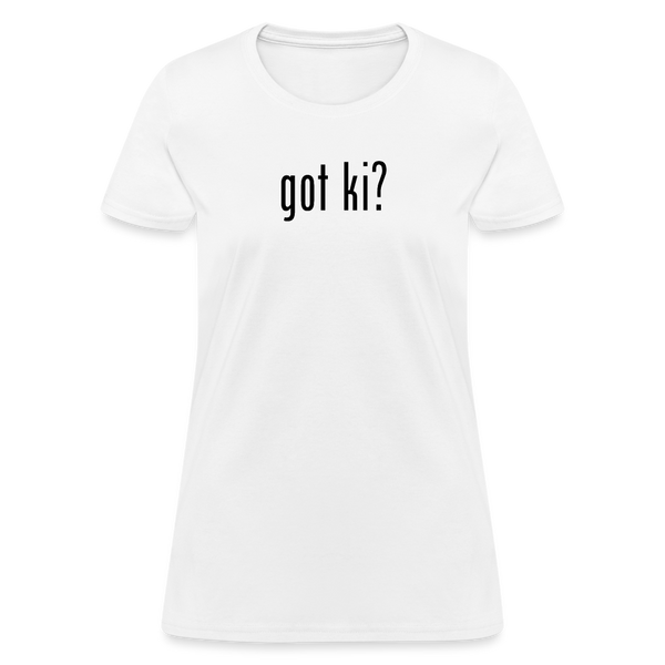 Got Ki? Women's T-Shirt - white