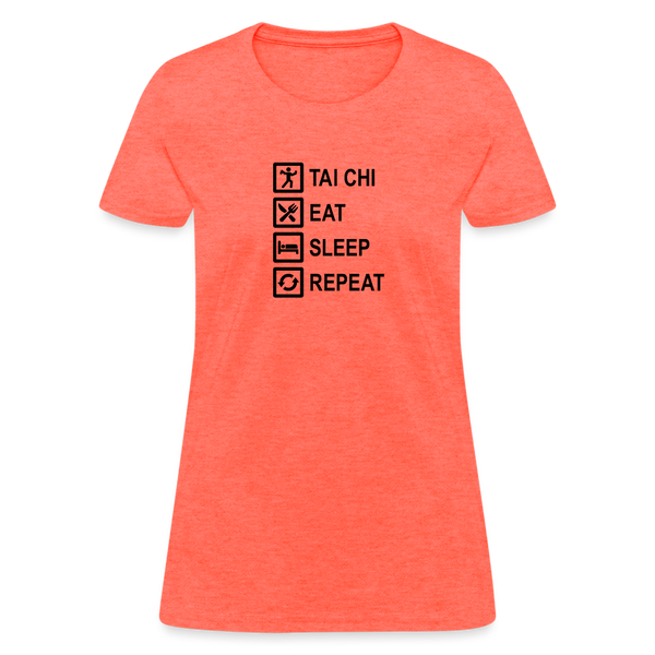 Tai Chi, Eat Sleep, Repeat Women's T-Shirt - heather coral