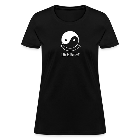 Yin and Yang Life is Better! Women's T-Shirt - black