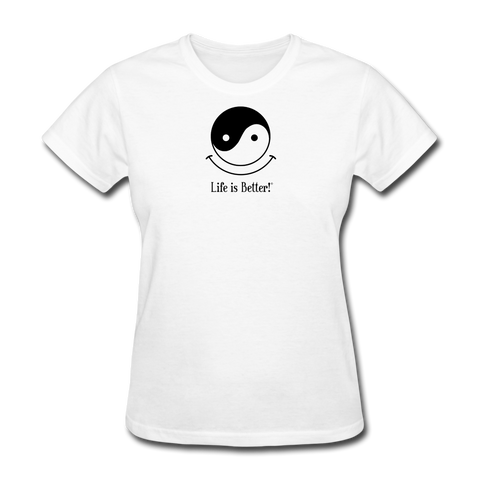 Yin and Yang Life is Better!® Women's T-Shirt - white